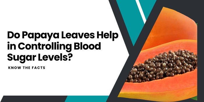 Do Papaya Leaves Help in Controlling Blood Sugar Levels?