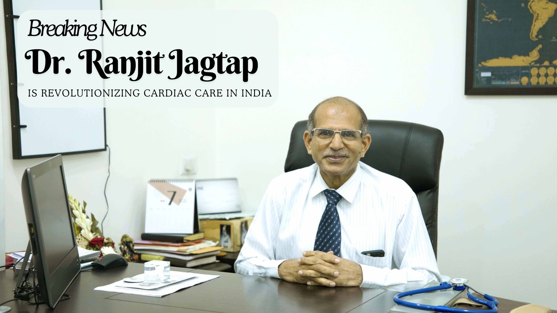 Breaking News: Know How Dr. Ranjit Jagtap Is Revolutionizing Cardiac Care in India