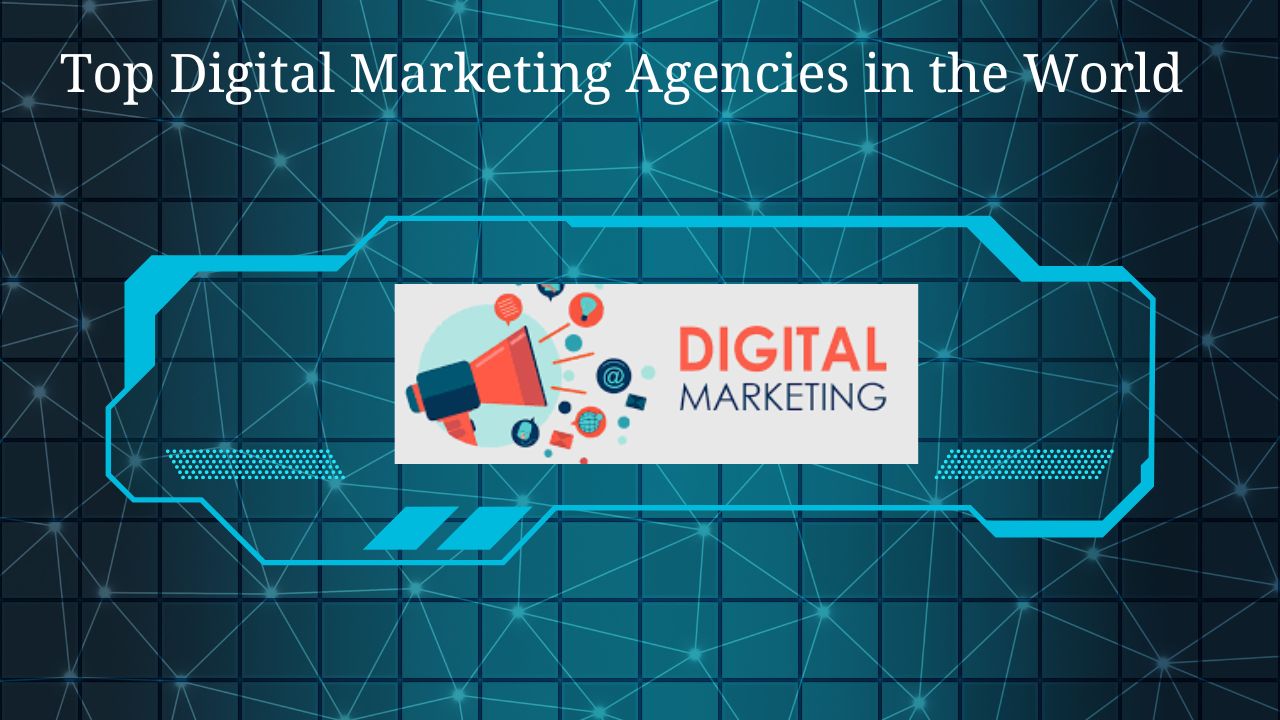 Top Digital Marketing Agencies in the world 2025-2026(Updated List)