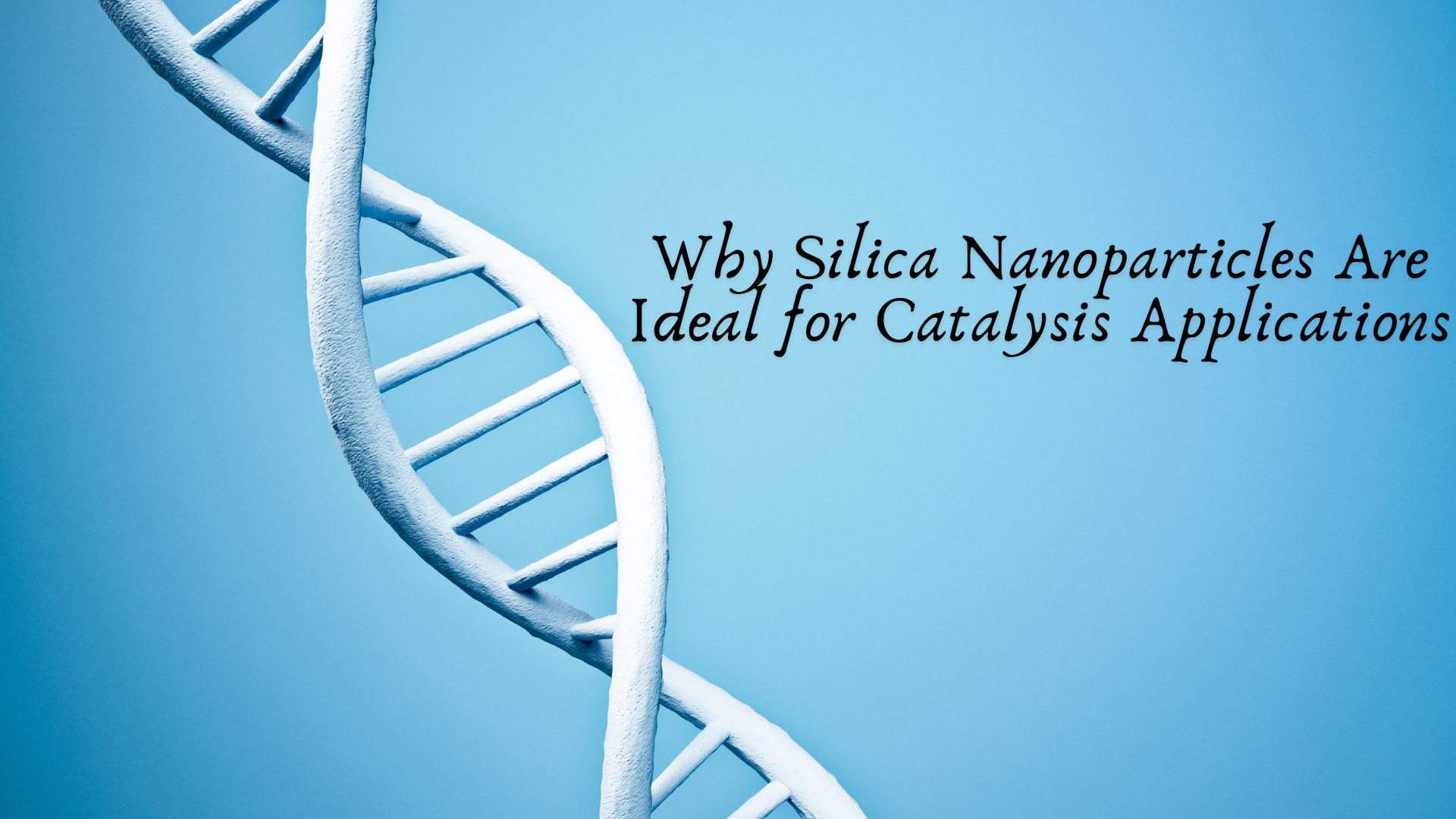 Why Silica Nanoparticles Are Ideal for Catalysis Applications