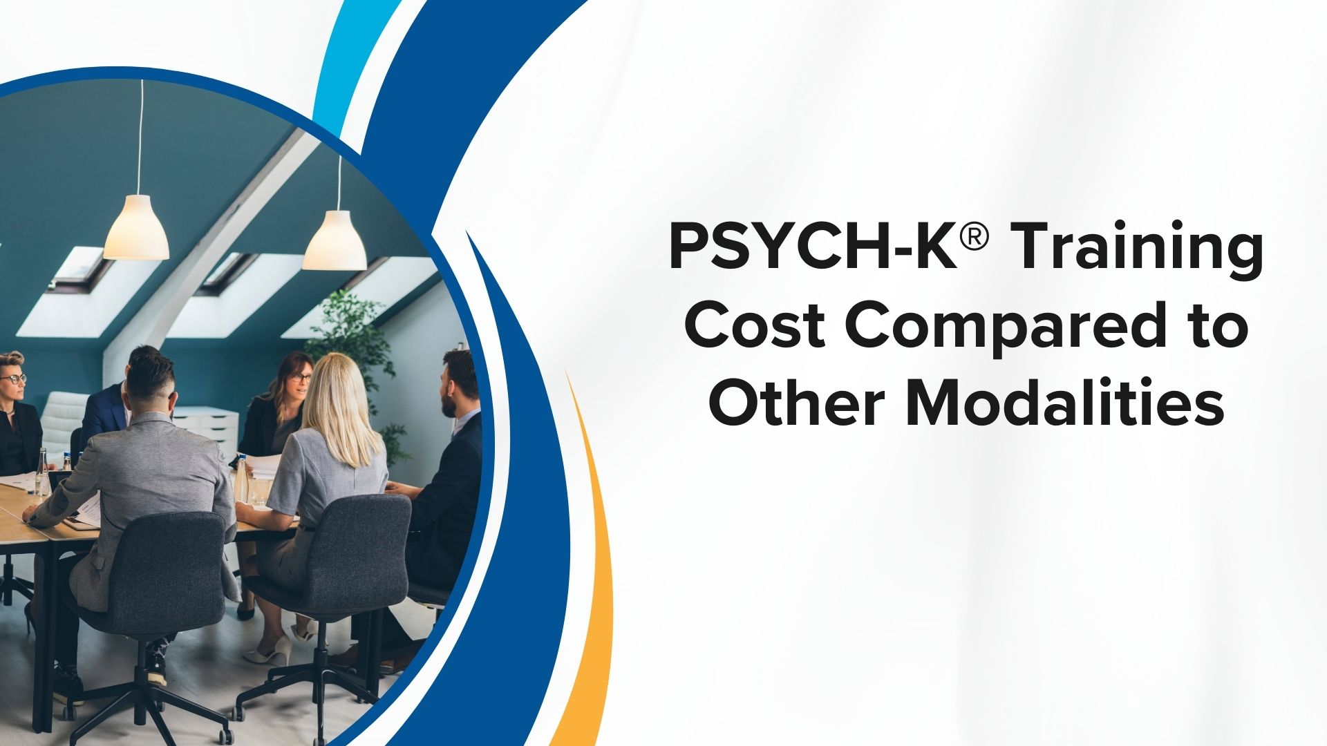 PSYCH-K® Training Cost Compared to Other Modalities