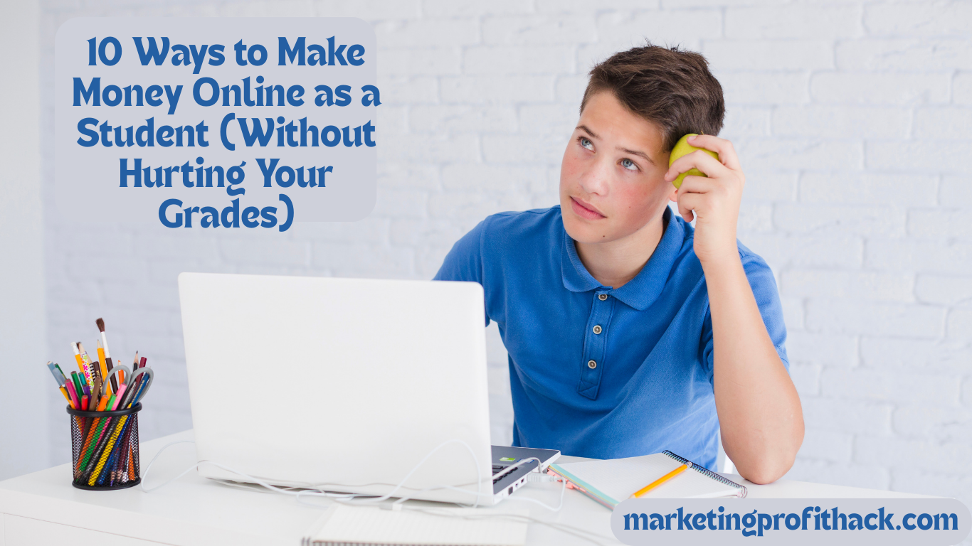 10 Ways to Make Money Online as a Student (Without Hurting Your Grades)