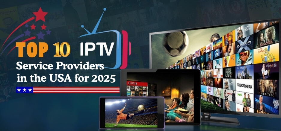 The Ultimate Guide to the 10 Best IPTV Service Providers in 2025 (Top Picks for Streamers)