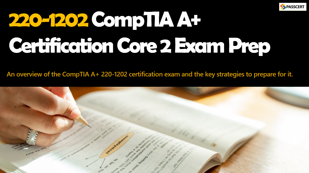 Prepare for 220-1202 CompTIA A+ Certification Core 2 Exam 2025