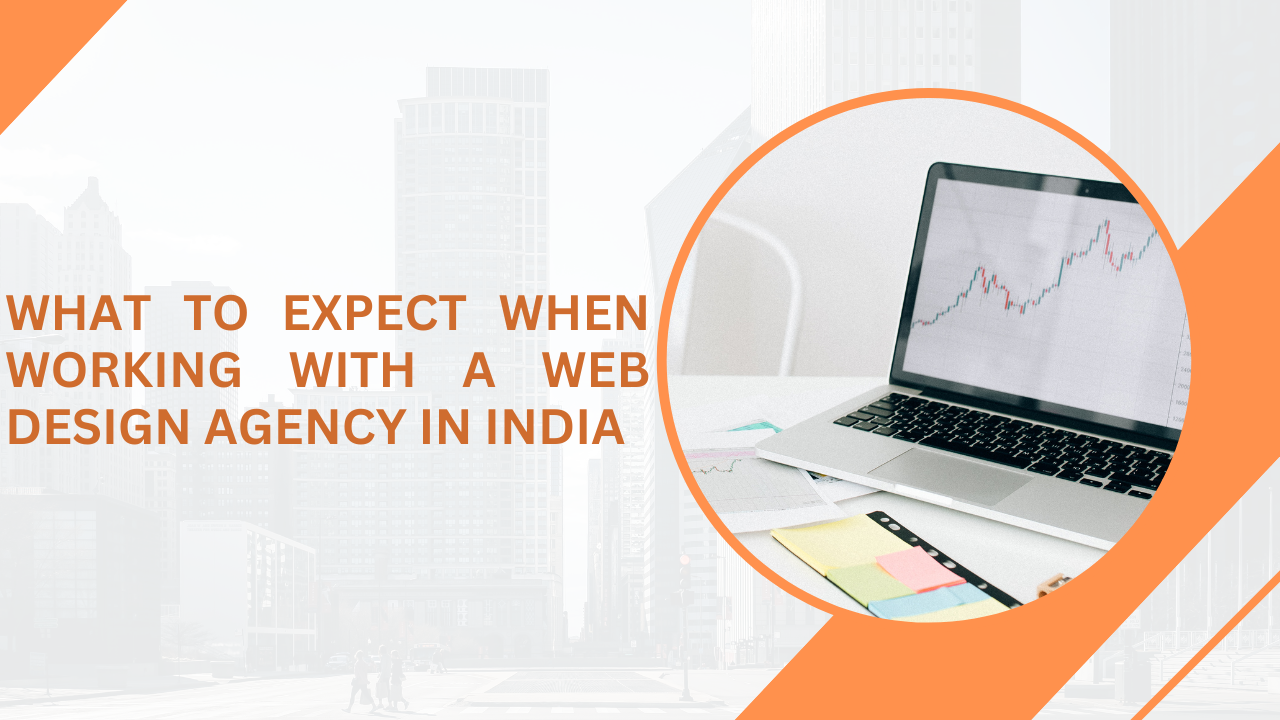 What to Expect When Working with a Web Design Agency in India