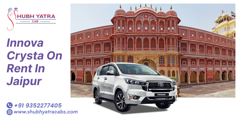 Hire Innova Crysta on Rent in Jaipur – Shubh Yatra Cabs