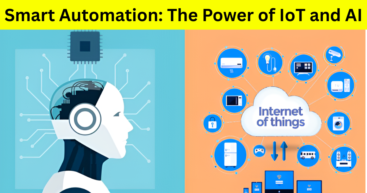 IoT and AI: The Future of Smart Automation
