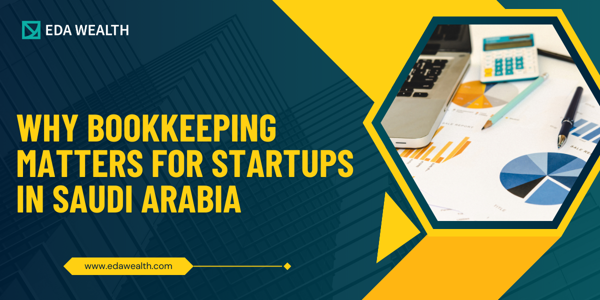 Why Bookkeeping Matters for Startups in Saudi Arabia