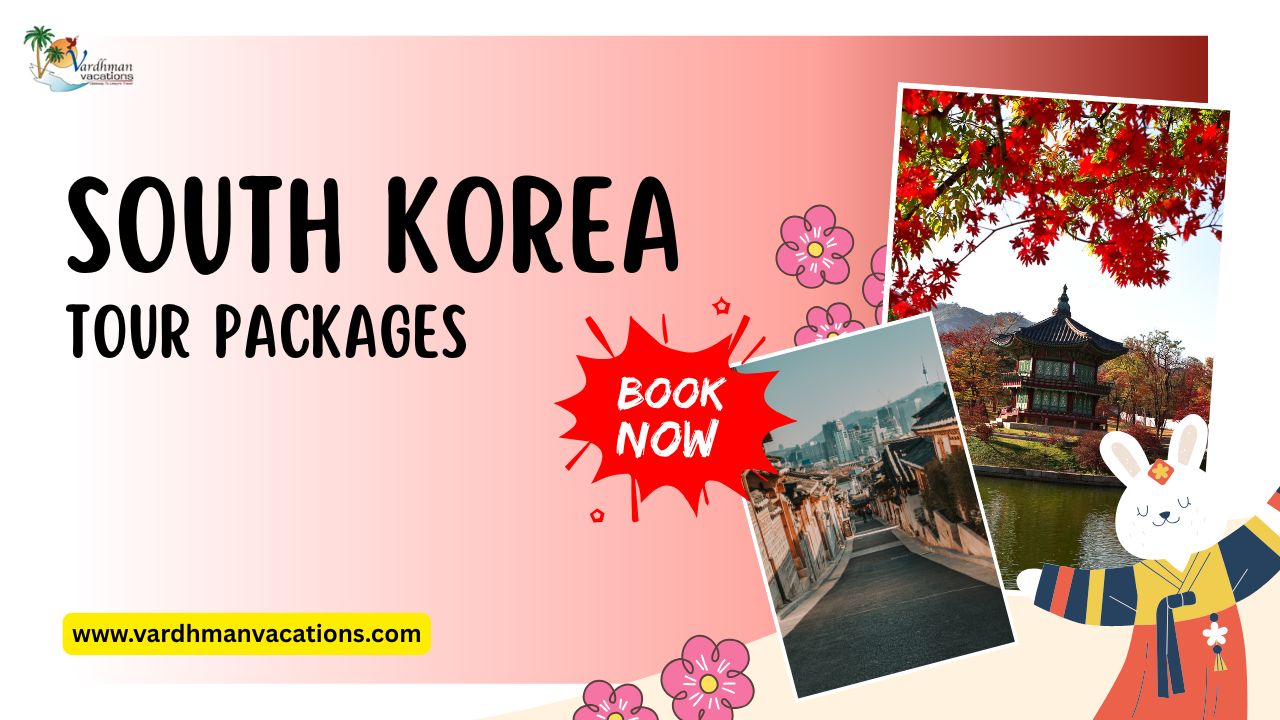 Plan the Perfect Trip to South Korea with the Best Korea Tour Package