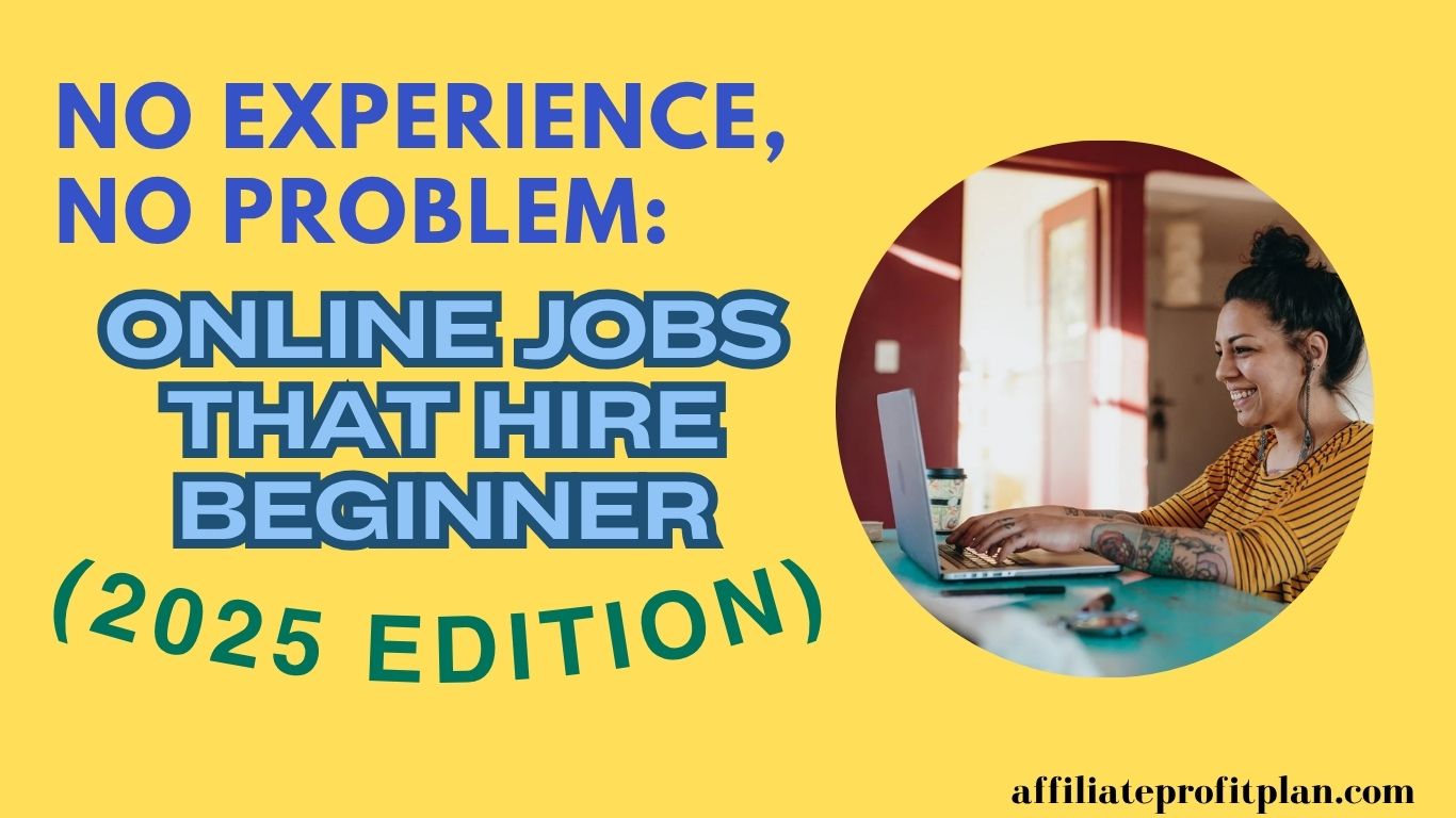 No Experience, No Problem: Online Jobs That Hire Beginners (2025 Edition)