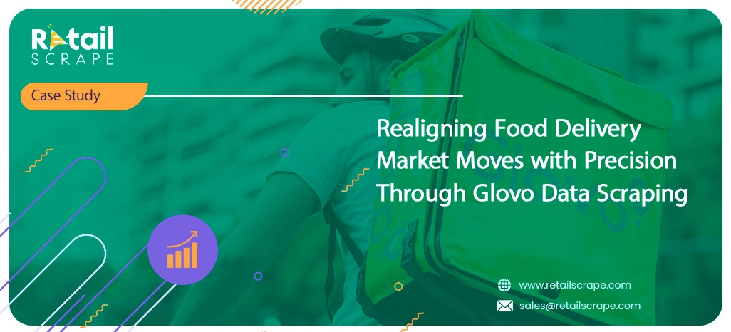 Realigning Food Delivery Market Moves with Precision Through Glovo Data Scraping
