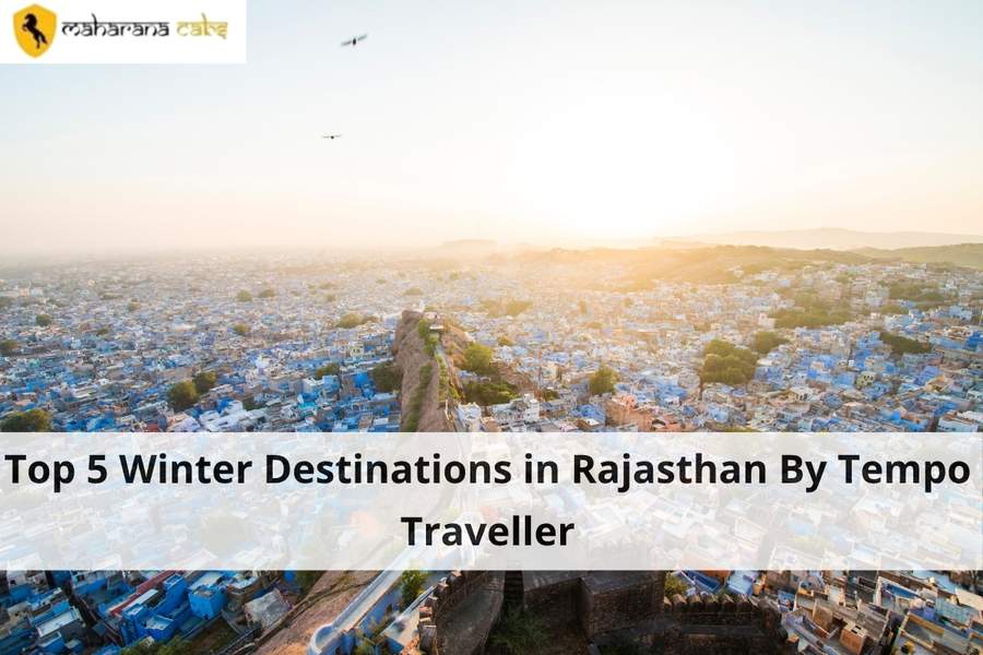 Top 5 Winter Destinations in Rajasthan Visited By Tempo Traveller