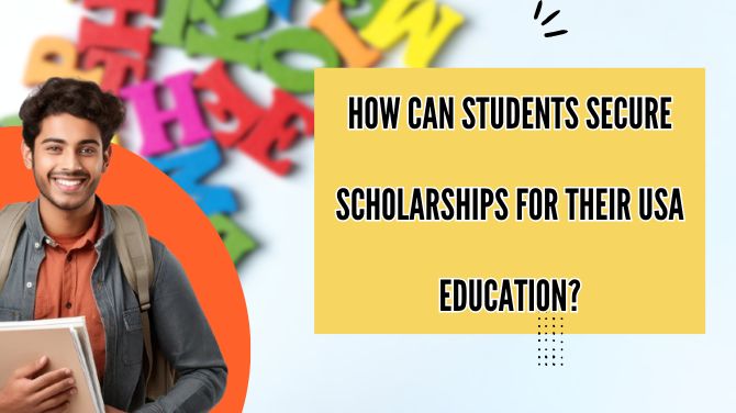 How Can Students Secure Scholarships for Their USA Education?