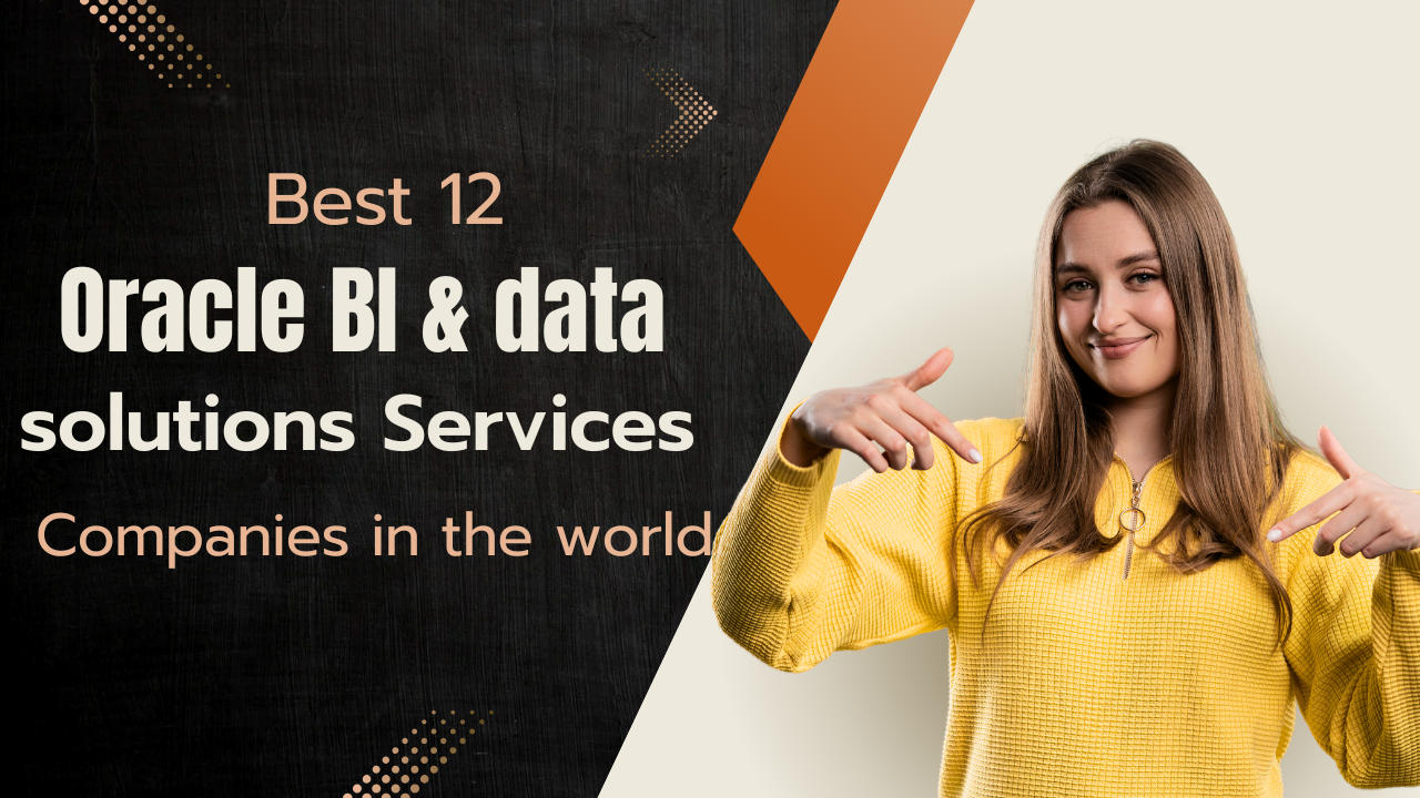 Best 12 Oracle BI & Data Solutions Services Companies in the World