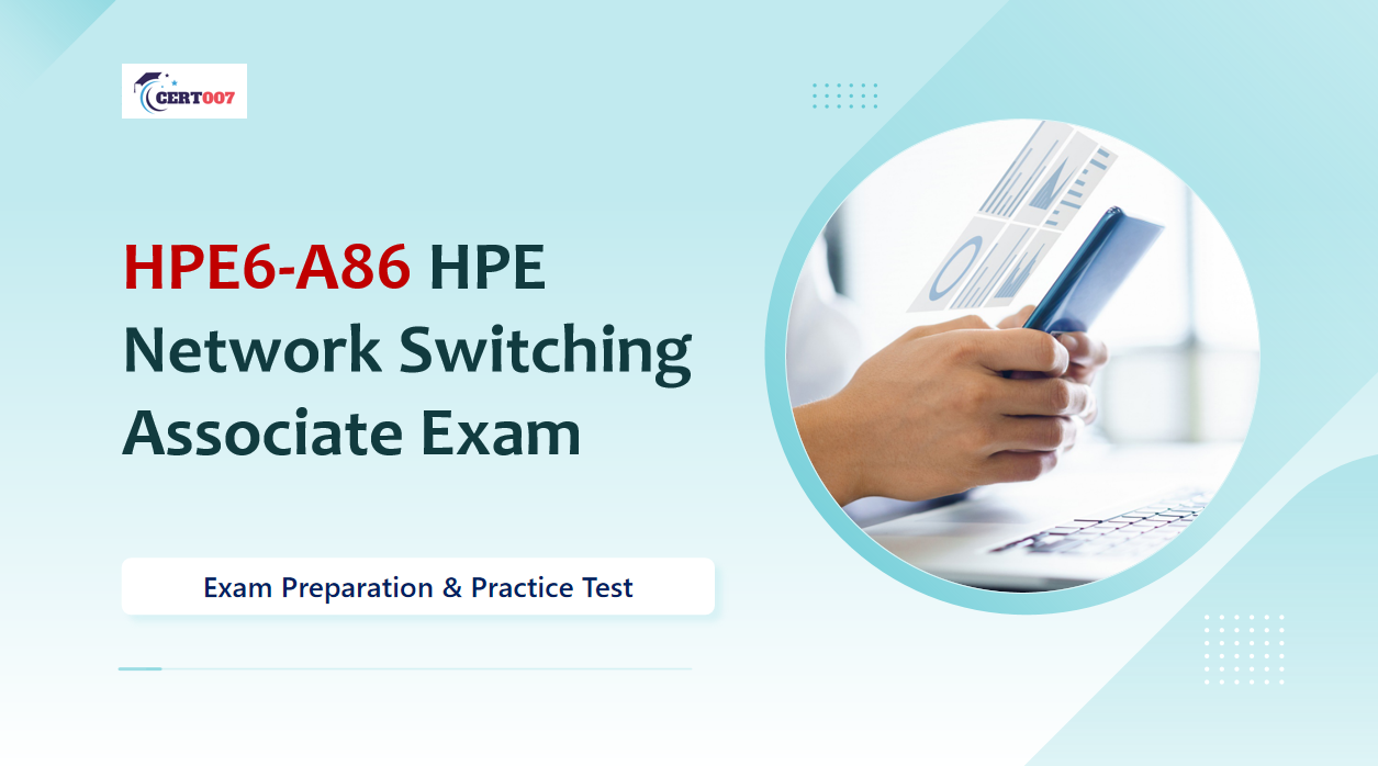HPE6-A86 Questions and Answers for HPE Network Switching Associate Exam