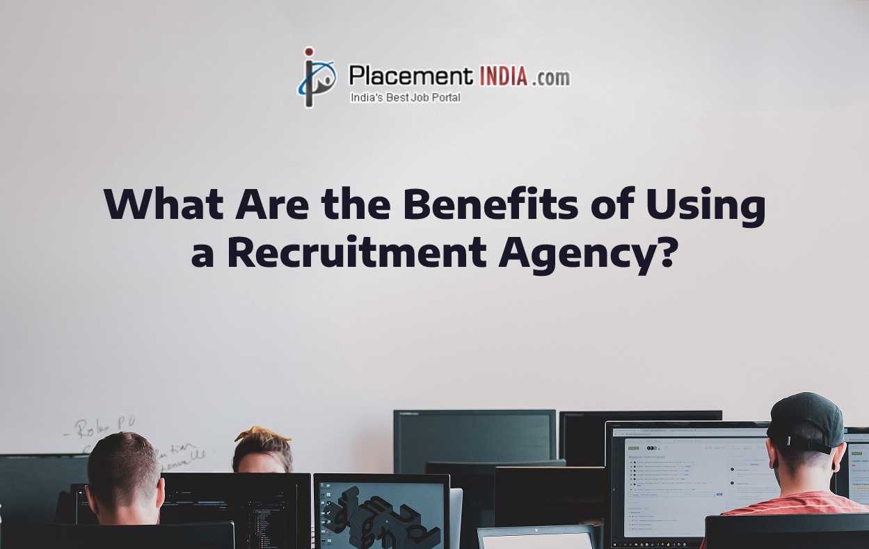 What Are the Benefits of Using a Recruitment Agency?