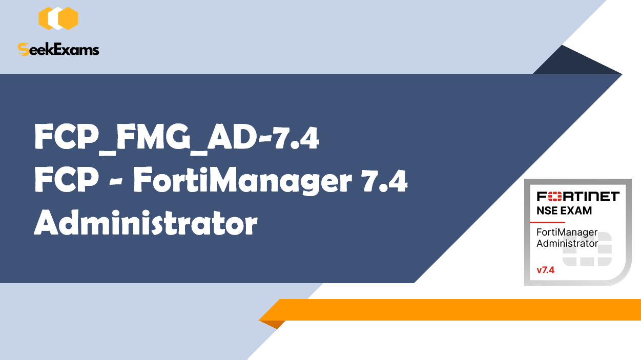 Mastering the FCP_FMG_AD-7.4: Your Guide to the FortiManager 7.4 Administrator Exam