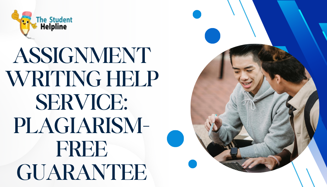 Assignment Writing Help Service: Plagiarism-Free Guarantee