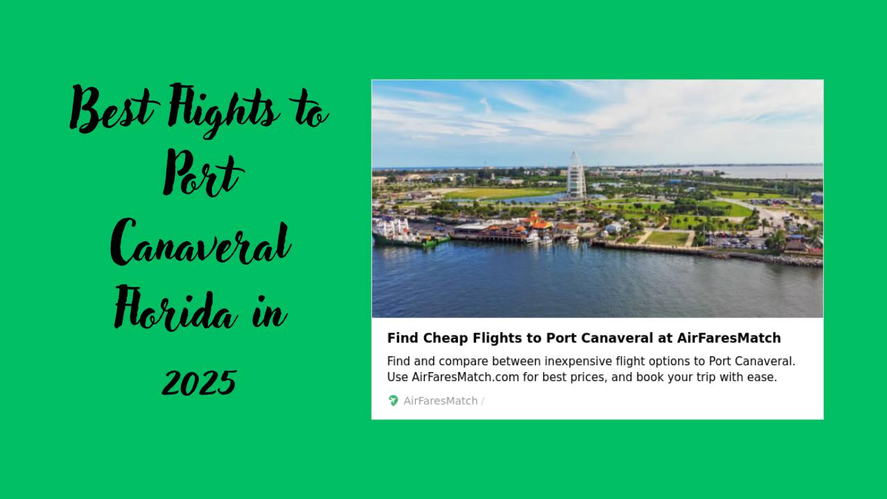 Best Flights to Port Canaveral Florida in 2025