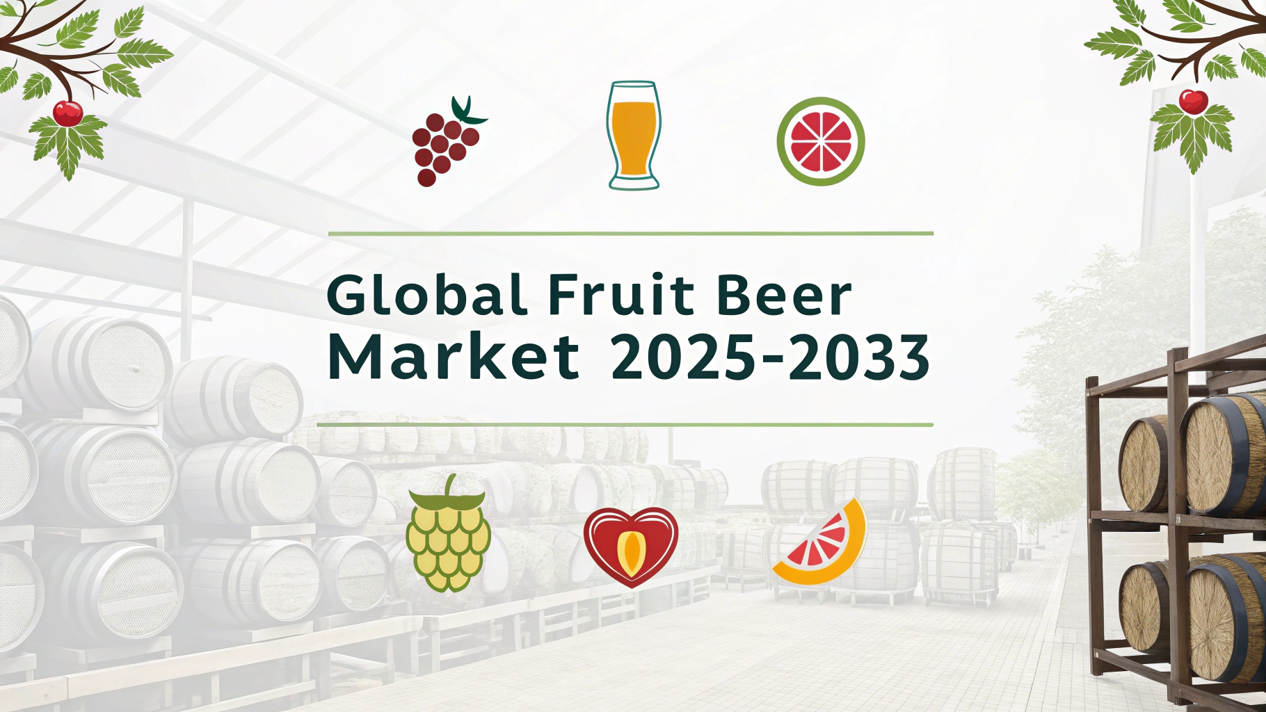 Fruit Beer Market Size, Share, Trends Analysis, and Forecast Report 2025-2033