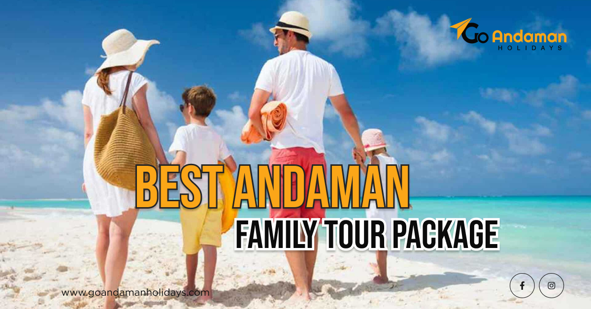 Explore the Best Andaman Family Tour Packages for Unforgettable Island Adventures