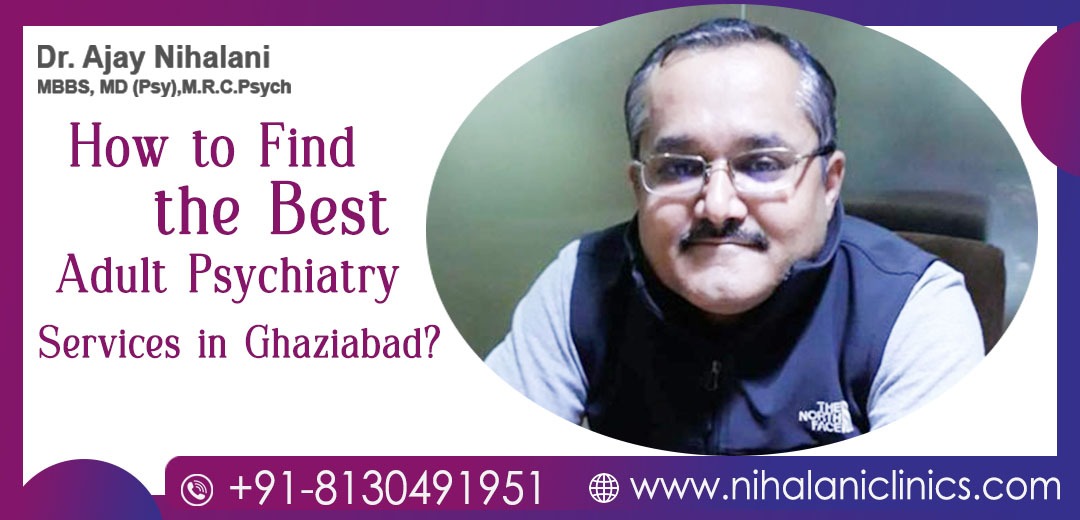 How to Find the Best Adult Psychiatry Services in Ghaziabad?