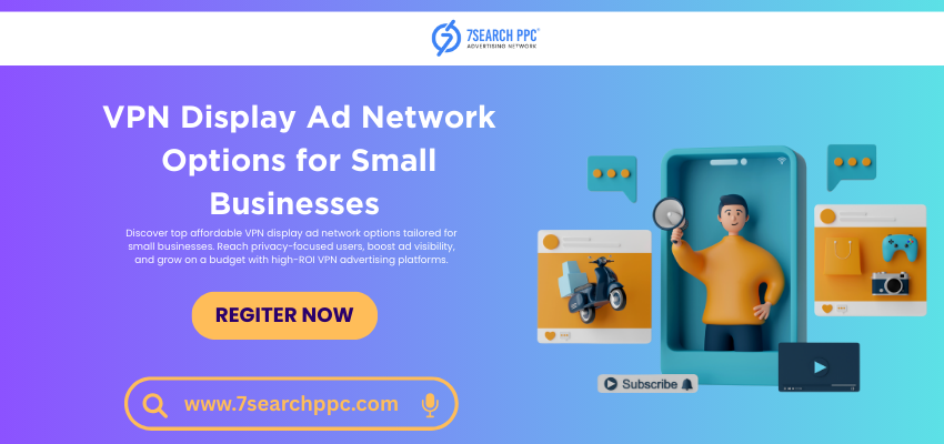 Affordable VPN Display Ad Network Options for Small Businesses