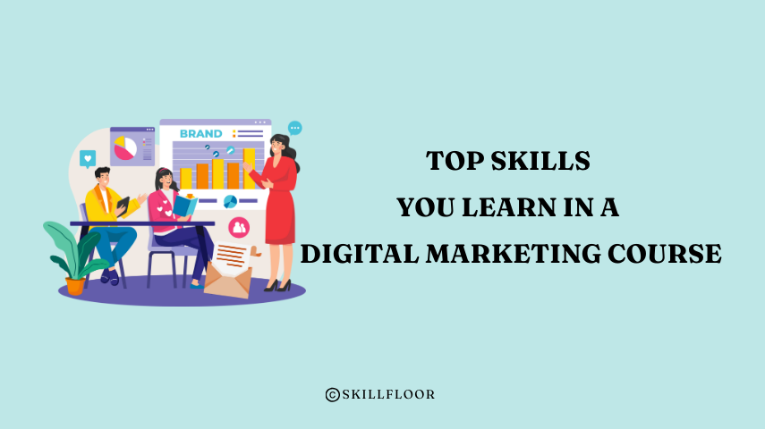Top Skills You Will Gain from a Digital Marketing Course in Pune - Skillfloor
