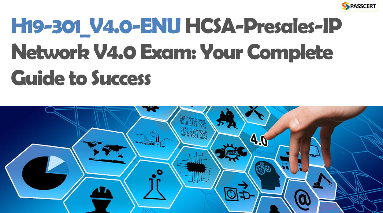 Tips To Pass the H19-301_V4.0-ENU HCSA-Presales-IP Network V4.0 Exam