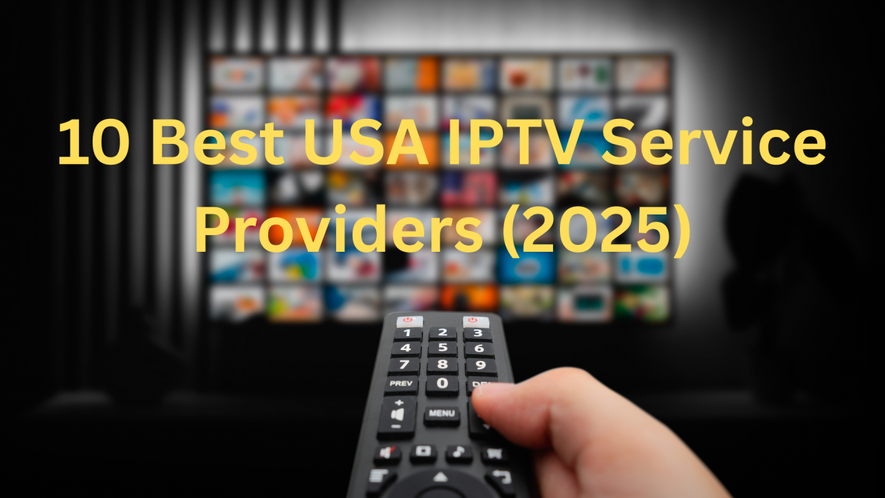 Best USA IPTV Service Providers (2025)