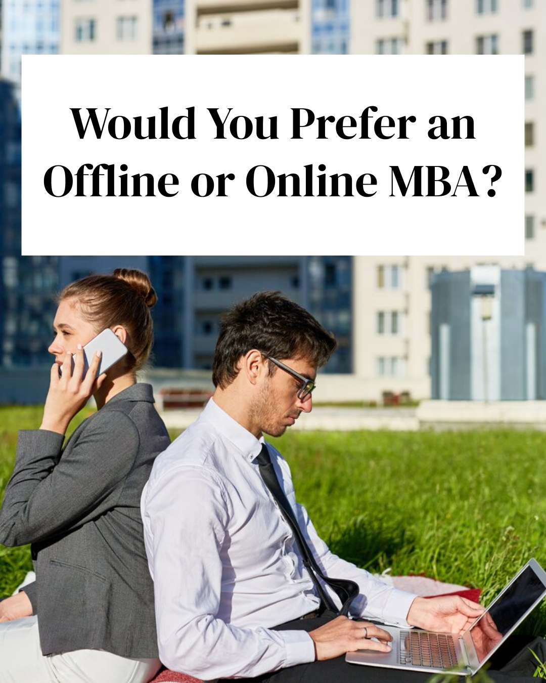 Would You Prefer an Offline MBA or Online MBA?