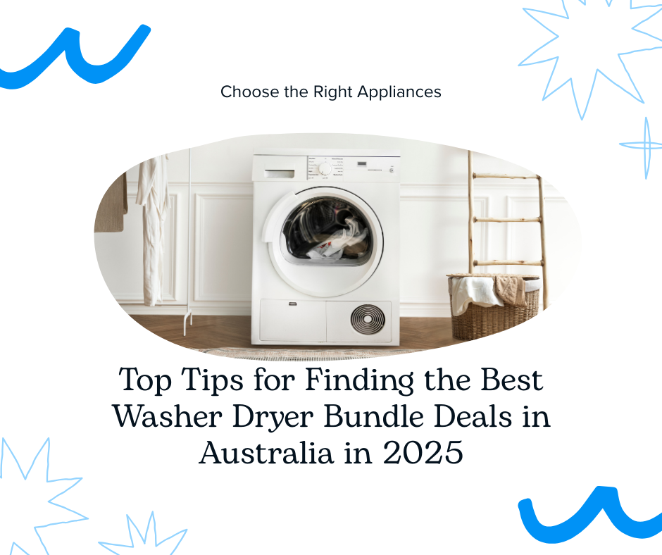 Top Tips for Finding the Best Washer Dryer Bundle Deals in Australia in 2025