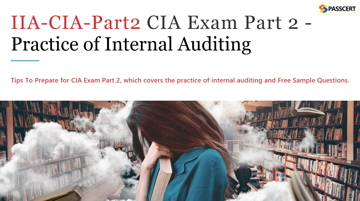 Tips To Pass the CIA Part Two IIA-CIA-Part2 Practice of Internal Auditing Exam
