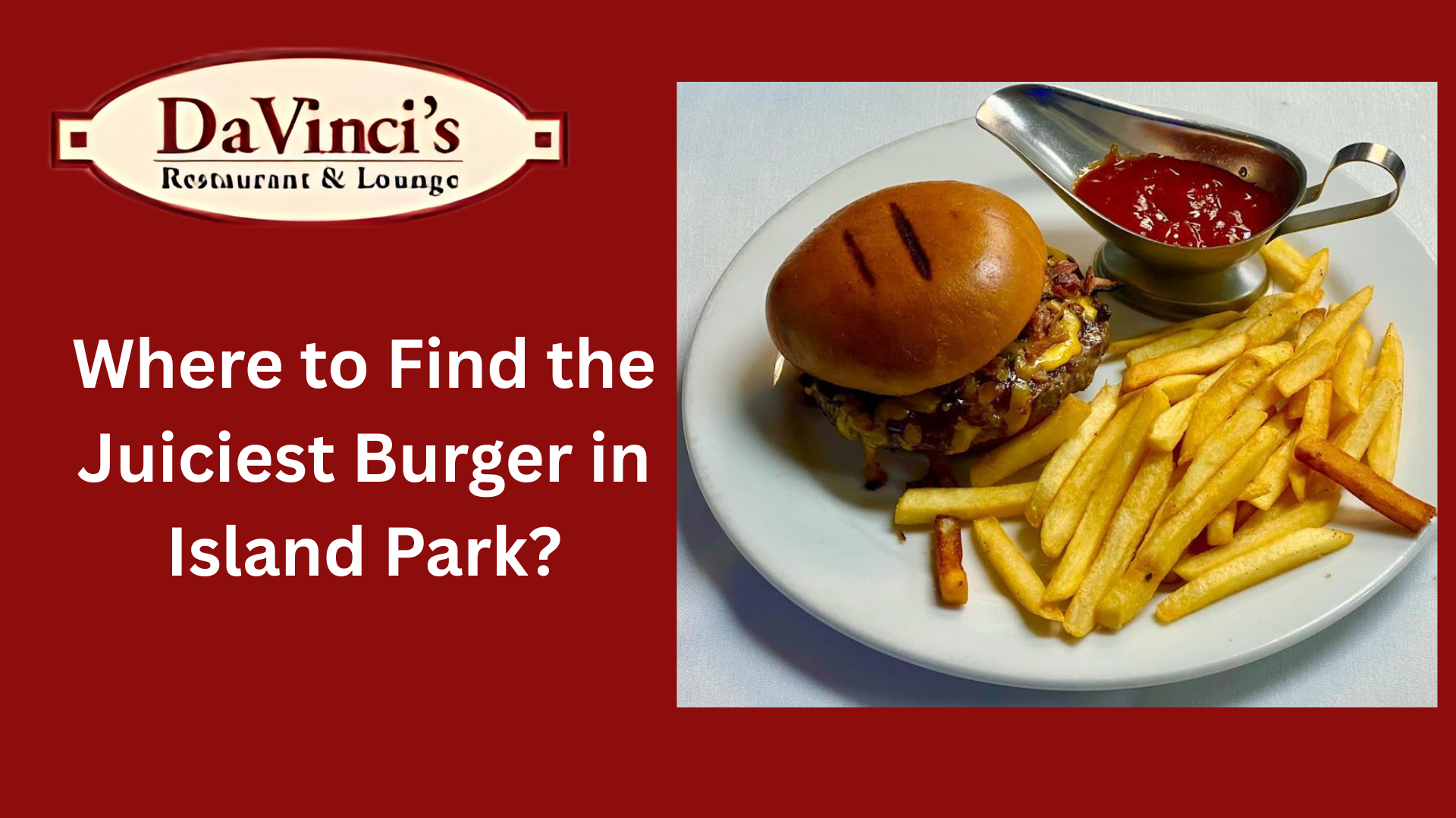 Where to Find the Juiciest Burger in Island Park?