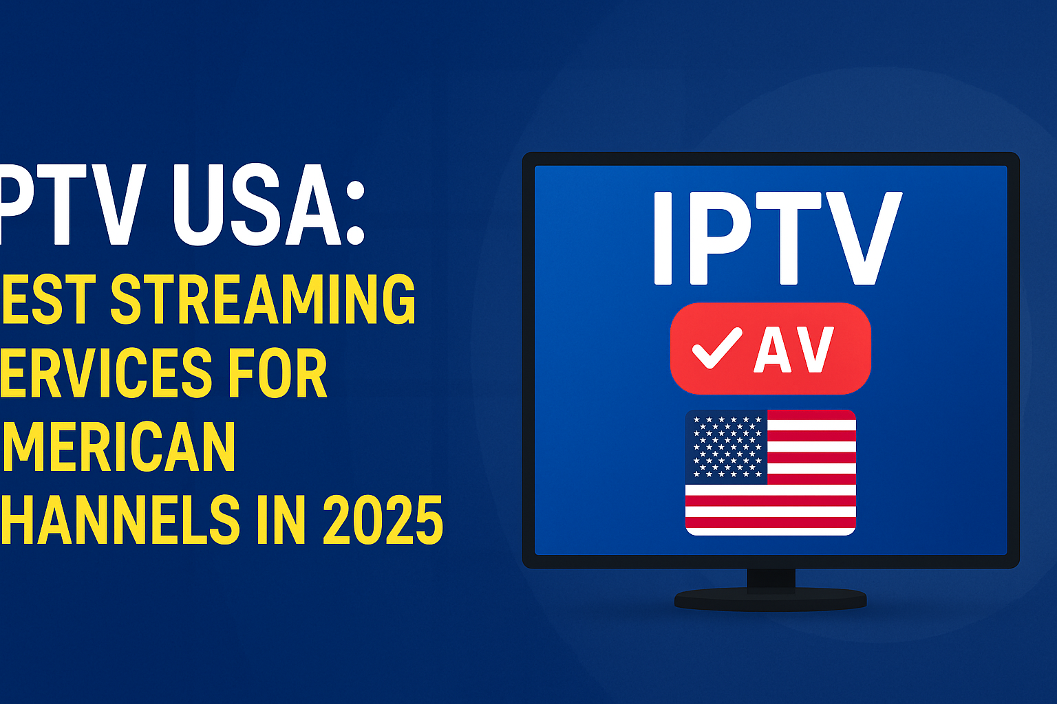 IPTV USA: Best Streaming Services for American Channels in 2025