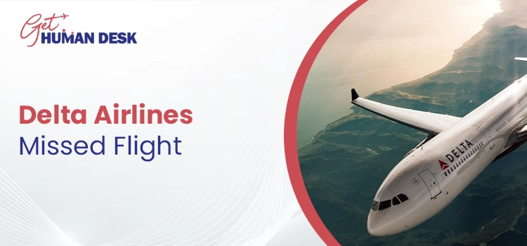 How Does Delta Airlines Missed Flight Policy Work for International Flights?