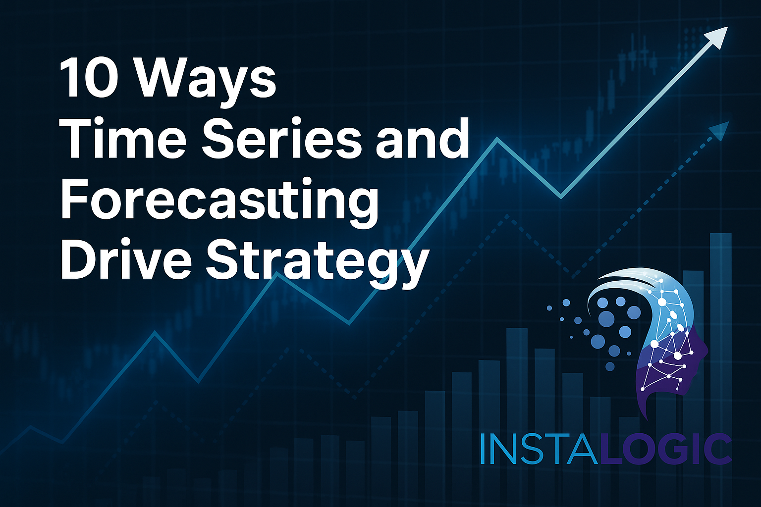 10 Ways Time Series and Forecasting Drive Strategy