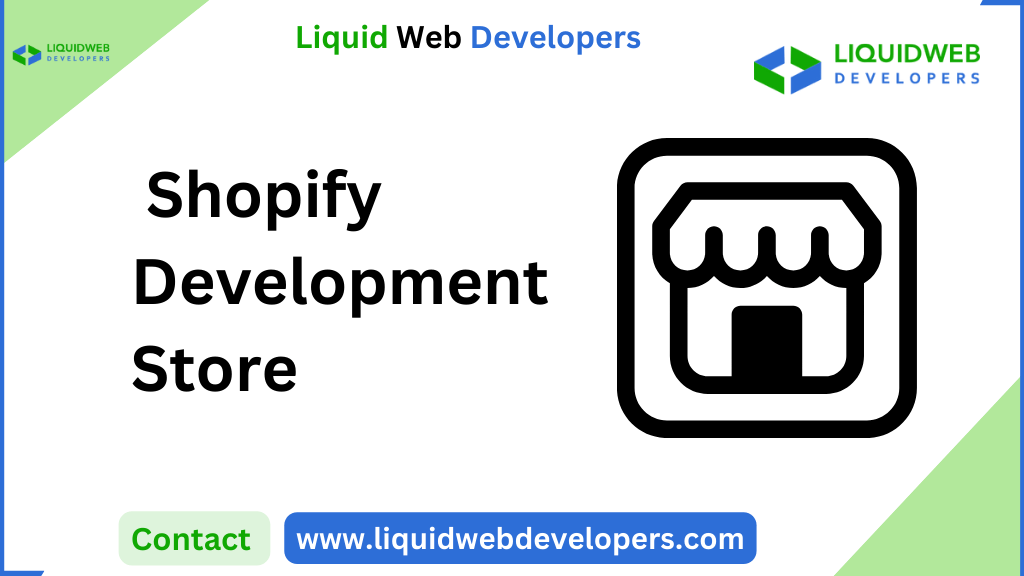 Why Every E-Commerce Founder Should Start with a Shopify Development Store