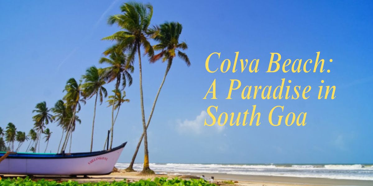 Colva Beach: A Paradise in South Goa