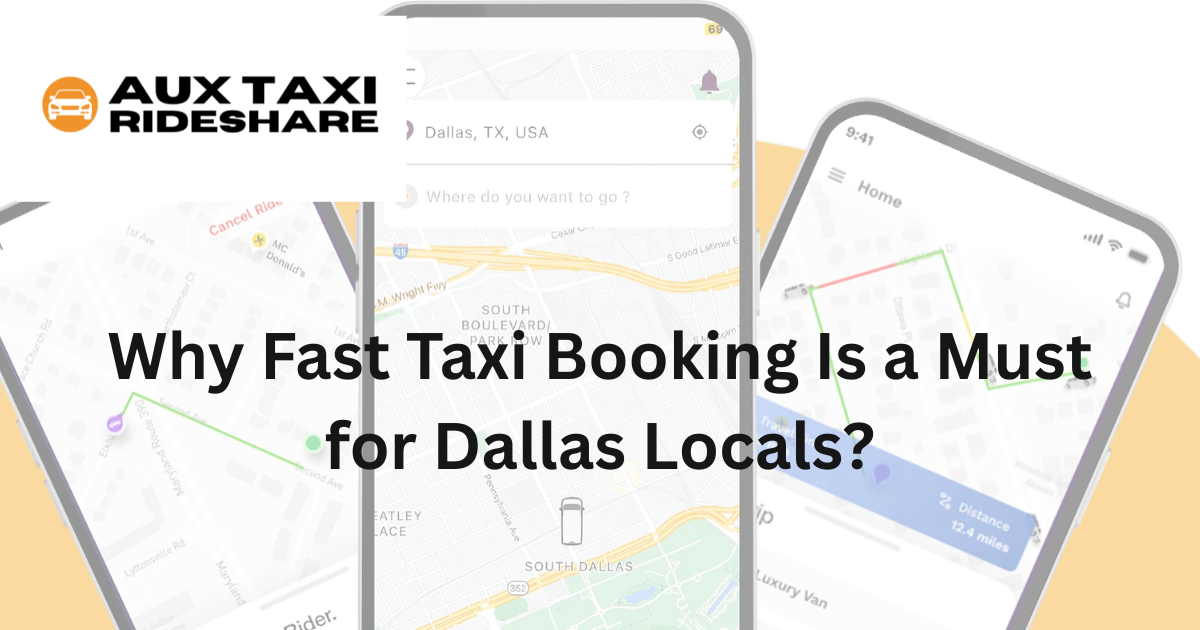 Why Fast Taxi Booking Is a Must for Dallas Locals?
