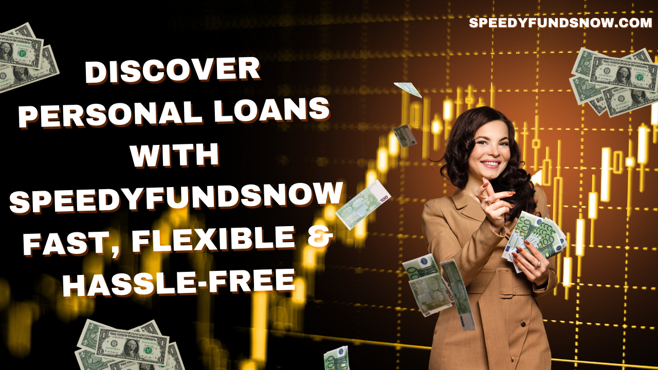 Personal Loans with SpeedyFundsNow: Your Fast-Track to Financial Freedom