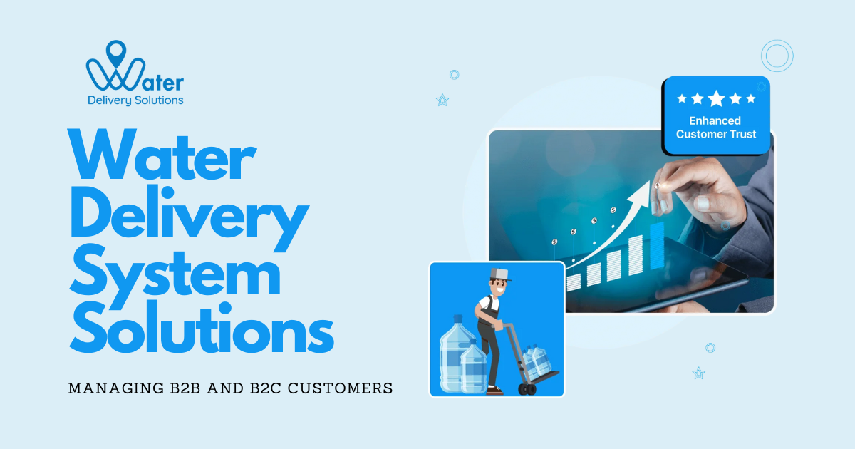 Water Delivery System Solutions for Managing B2B and B2C Customers