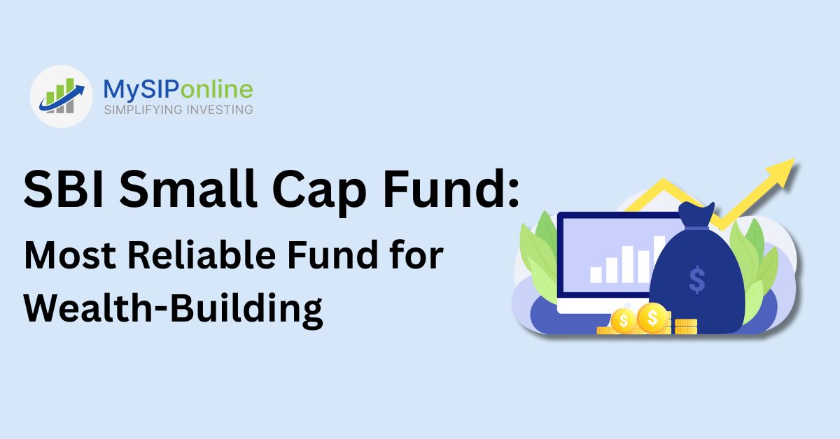 SBI Small Cap Fund: Most Reliable Fund for Wealth-Building