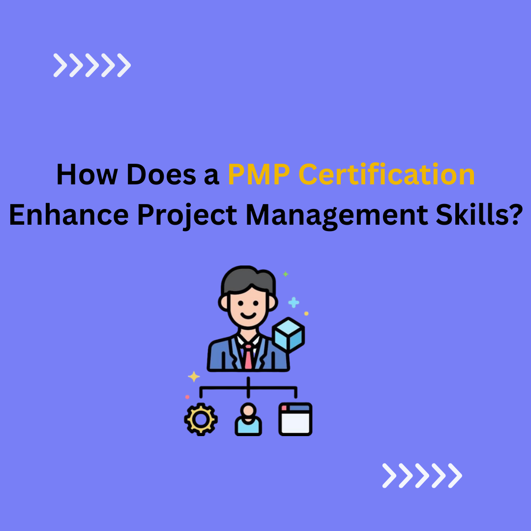 How Does a PMP Certification Enhance Project Management Skills?