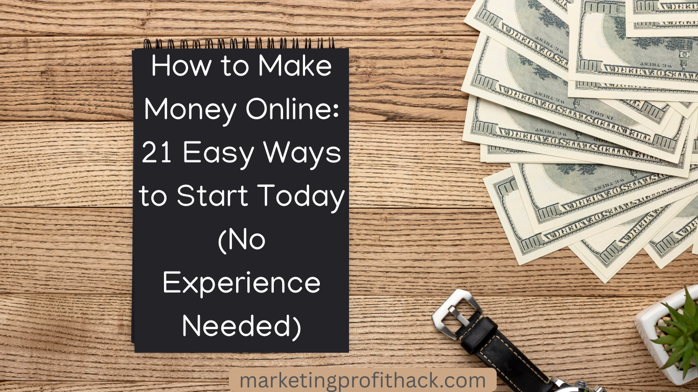 How to Make Money Online: 21 Easy Ways to Start Today (No Experience Needed)