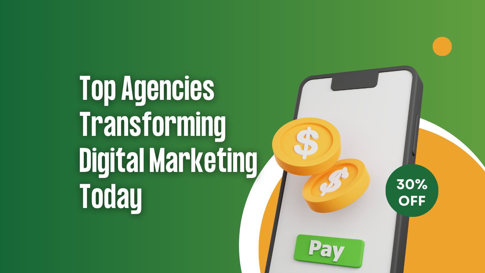 Top Agencies Transforming Digital Marketing Today