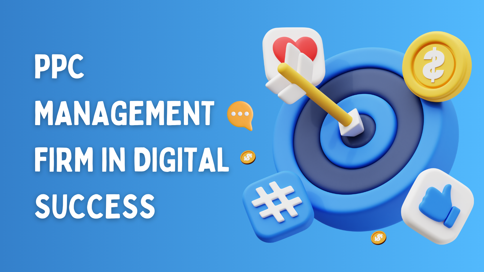 The Role of a PPC Management Firm in Digital Success