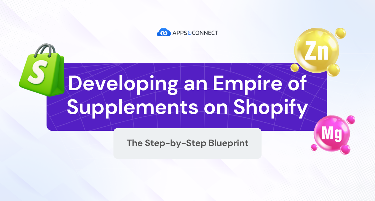 Developing an Empire of Supplements on Shopify: Step-by-Step Blueprint