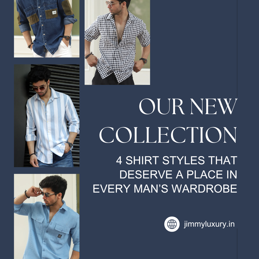 4 Shirt Styles That Deserve a Place in Every Man’s Wardrobe
