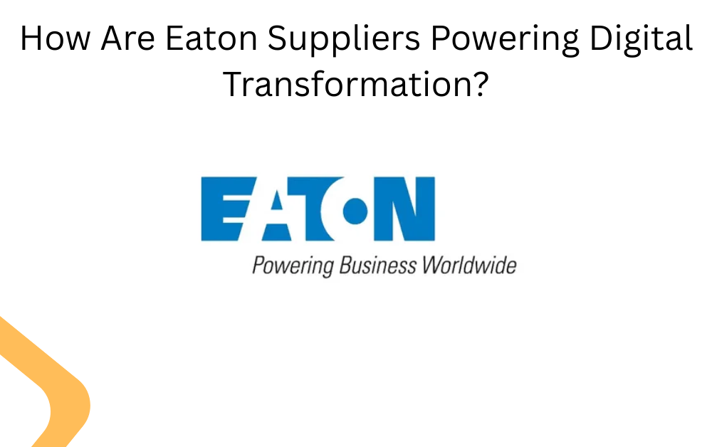 How Are Eaton Suppliers Powering Digital Transformation?